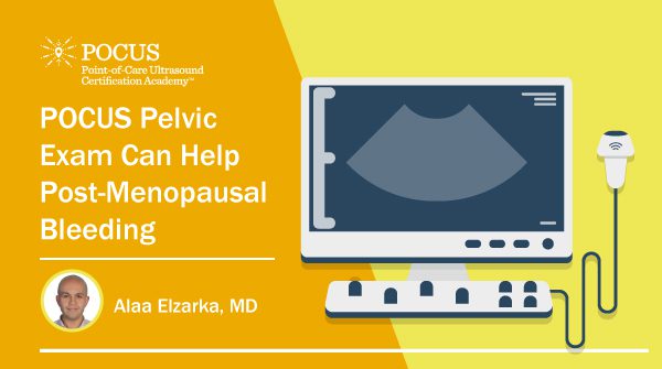 The POCUS Pelvic Examination Can Help Women with Post-menopausal
